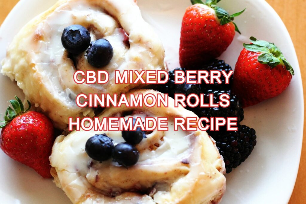 CBD Mixed Berry Cinnamon Rolls Homemade Recipe
